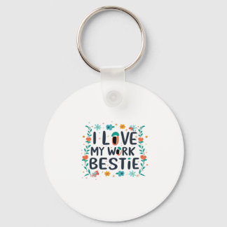 I Love My Work Bestie Classic Key Ring