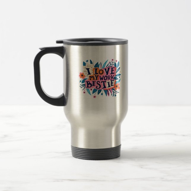 I Love My Work Bestie Work Bestie Gift Classic Travel Mug (Left)