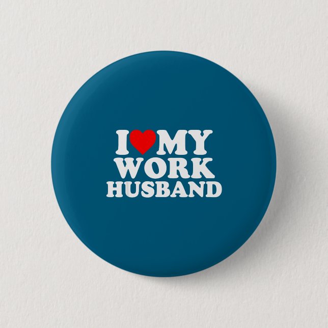 I love my work husband funny  6 cm round badge (Front)