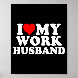 I love my work husband funny poster