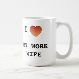 I Love My Work Wife Coffee Mug