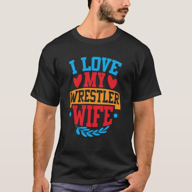I Love My Wrestler Wife I Love My Wife Couple Vale T-Shirt (Front)