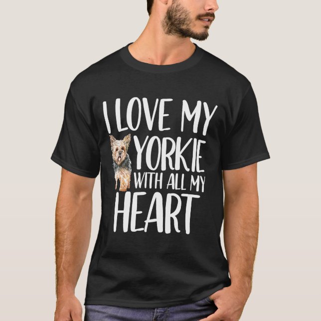 I Love My Yorkie With All My Heart Cute Yorkshire  T-Shirt (Front)