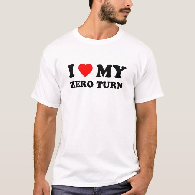 I Love My Zero Turn Mower Dad Gift T-Shirt (Front)