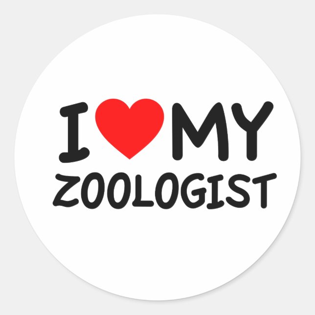 I love my Zoologist Classic Round Sticker (Front)