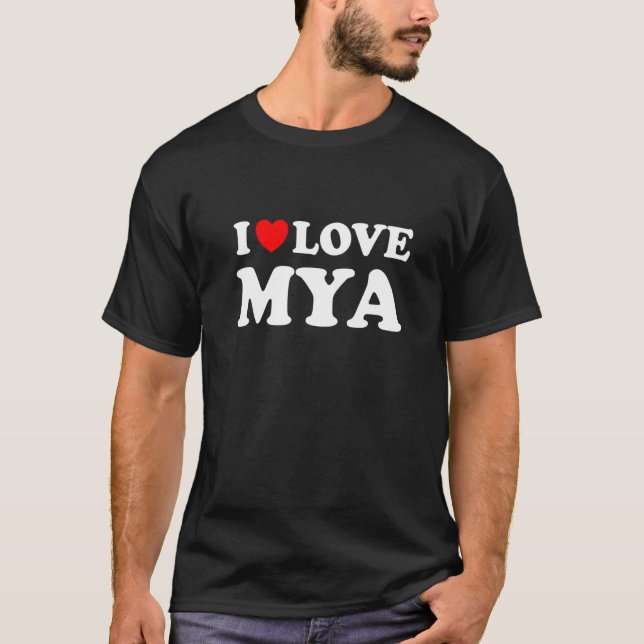 I Love Mya I Heart Mya T-Shirt (Front)