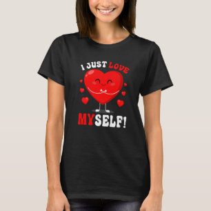 I Love Myself Funny Meme Valentine's Day Women Men T-Shirt