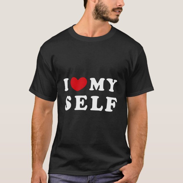 I Love Myself I Heart Myself T-Shirt (Front)