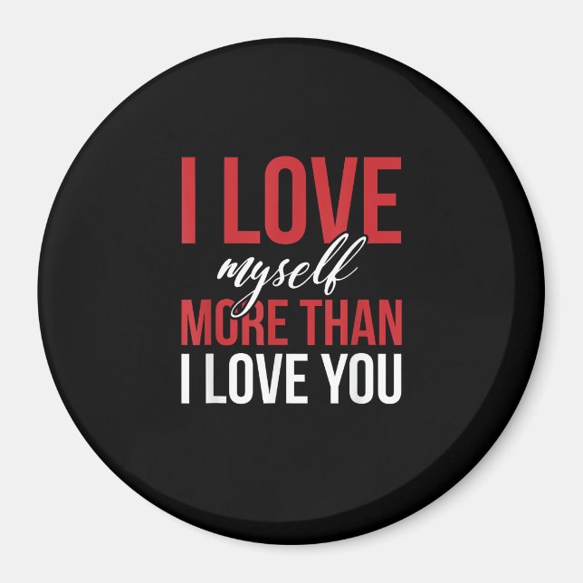 I Love Myself More Than You Cute Self Love Style  Magnet (Front)