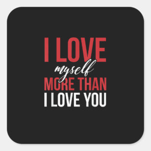 I Love Myself More Than You Cute Self Love Style  Square Sticker