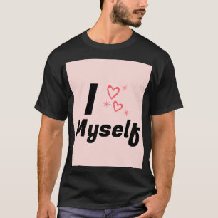 I Love Myself T-Shirt