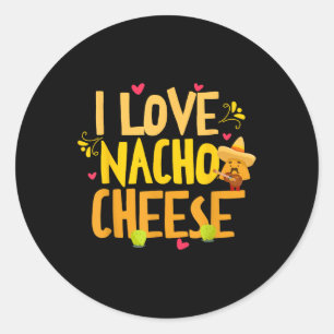 I Love Nacho Cheese Mexican Funny Cinco De Mayo Ch Classic Round Sticker