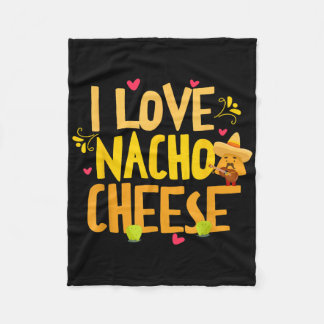 I Love Nacho Cheese Mexican Funny Cinco De Mayo Ch Fleece Blanket