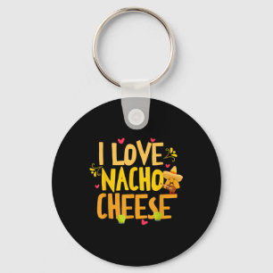 I Love Nacho Cheese Mexican Funny Cinco De Mayo Ch Key Ring