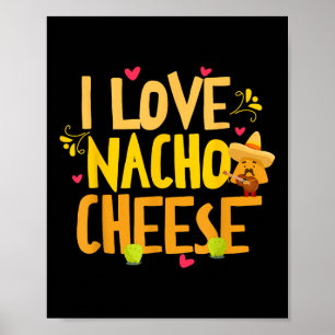 I Love Nacho Cheese Mexican Funny Cinco De Mayo Ch Poster