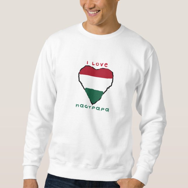 I Love Nagypapa Sweatshirt (Front)