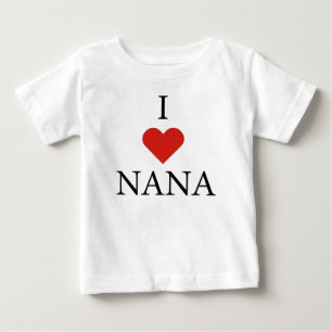 I LOVE NANA Baby T-Shirt 