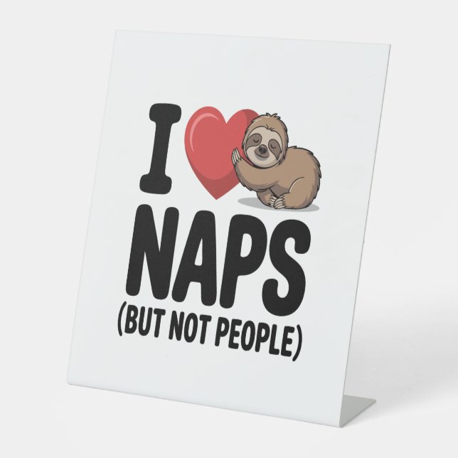 I Love Naps Cute Sloth Heart Pedestal Sign (Front)