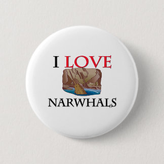I Love Narwhals 6 Cm Round Badge