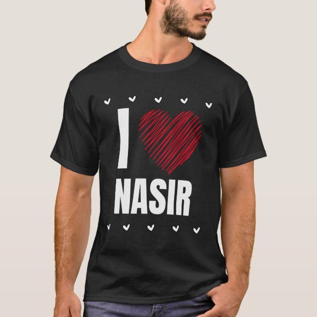 I Love Nasir First Name Cool Heart Funny Personali T-Shirt (Front)