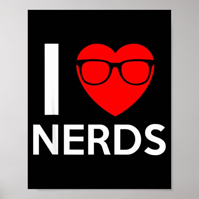 I Love Nerds Gles Funny Heart Valentines Gift Men  Poster (Front)