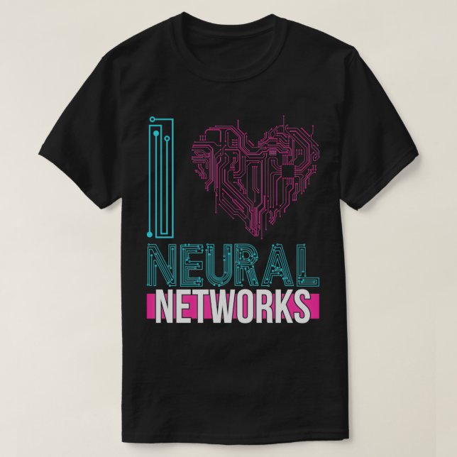 I Love Neural Networks Deep Learning T-Shirt (Design Front)