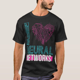 I Love Neural Networks Deep Learning T-Shirt