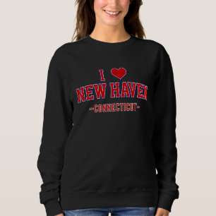 I Love New Haven Connecticut Sweatshirt