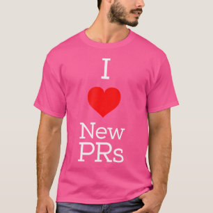 I Love New Prs Bodybuilding Powerlifting Weight Li T-Shirt
