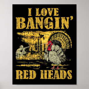 I Love Ngin' Red Heads Funny Turkey Hunting 2  Poster