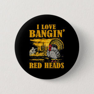 I Love Ngin' Red Heads Funny Turkey Hunting 6 Cm Round Badge
