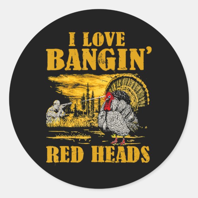 I Love Ngin' Red Heads Funny Turkey Hunting  Classic Round Sticker (Front)