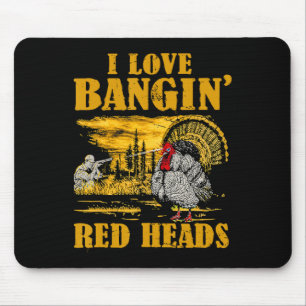 I Love Ngin' Red Heads Funny Turkey Hunting Mouse Mat