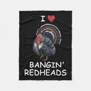 I Love Ngin' Red Heads Turkey Hunting Funny  Fleece Blanket