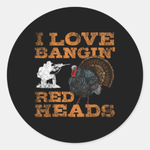 I Love Ngin' Red Heads Turkey Hunting Lovers  Classic Round Sticker