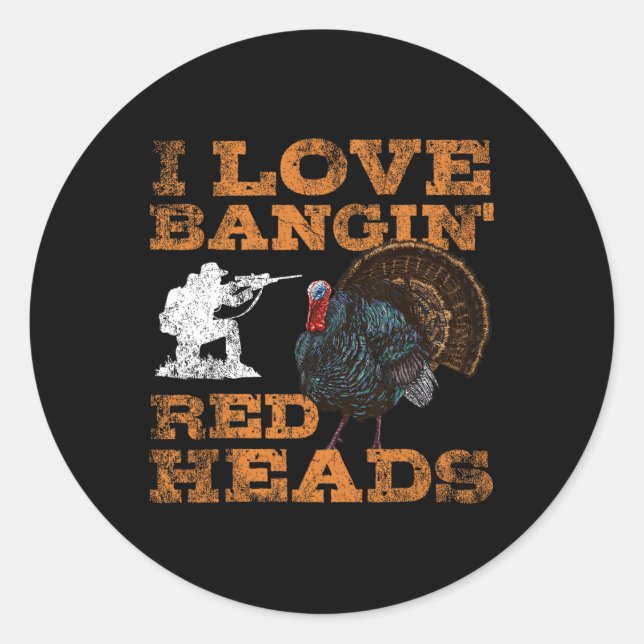 I Love Ngin' Red Heads Turkey Hunting Lovers  Classic Round Sticker (Front)