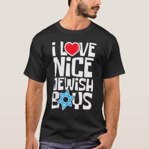 I Love Nice Jewish Boys Jews Hebrews Israelites Ha T-Shirt