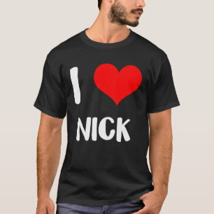 I love NICK valentine sorry ladies guys heart belo T-Shirt