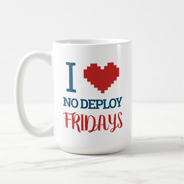 I Love No Deploy Fridays Coffee Mug (Left)