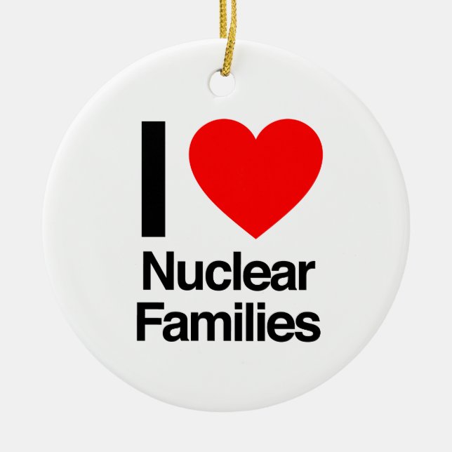 i love nuclear families ceramic tree decoration (Front)
