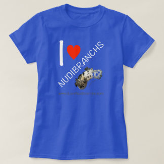 I Love Nudibranchs T-shirt for women