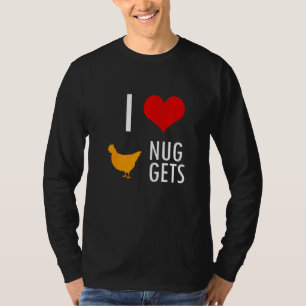 I Love Nuggets Food T-Shirt