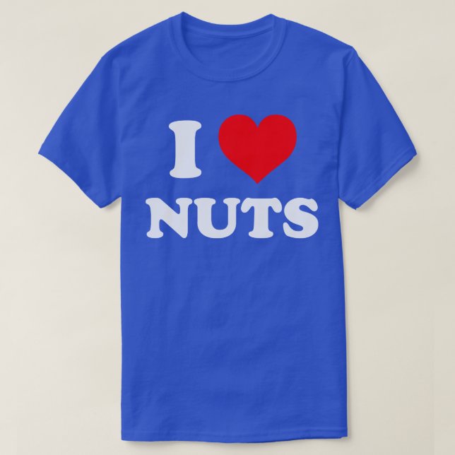I Love Nuts I Heart Nuts T-Shirt (Design Front)