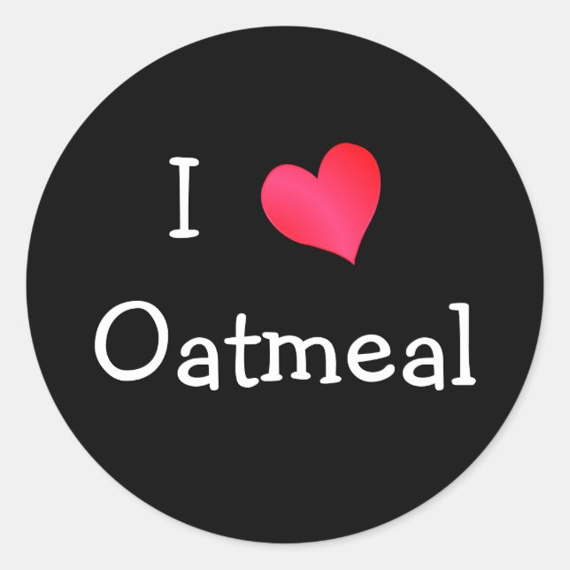 I Love Oatmeal Classic Round Sticker (Front)