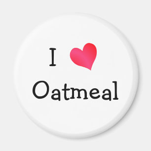 I Love Oatmeal Magnet