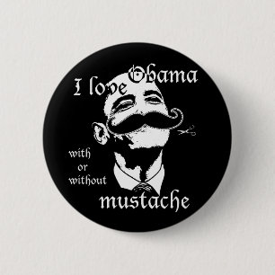 I love Obama with or without moustache 6 Cm Round Badge