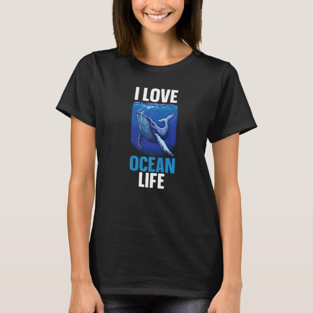 I Love Ocean Life  Sea Ocean Life Biology Marine B T-Shirt (Front)