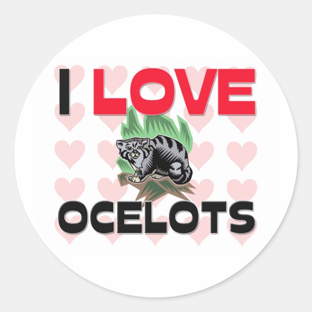 I Love Ocelots Classic Round Sticker (Front)