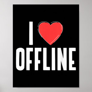 I Love Offline (anti Social Media Statement &amp;  Poster