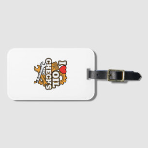 I Love Oil Checks Funny Auto Mechanic Car Men Wome Luggage Tag